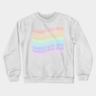 wouldn't it be nice? Crewneck Sweatshirt